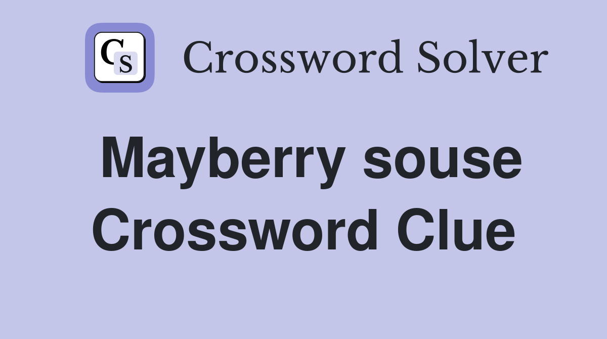 Mayberry souse Crossword Clue Answers Crossword Solver